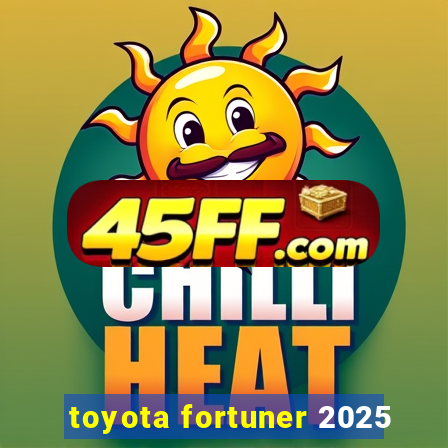 toyota fortuner 2025